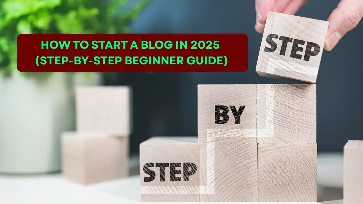How to Start a Blog in 2025 (Step-by-Step Beginner Guide)